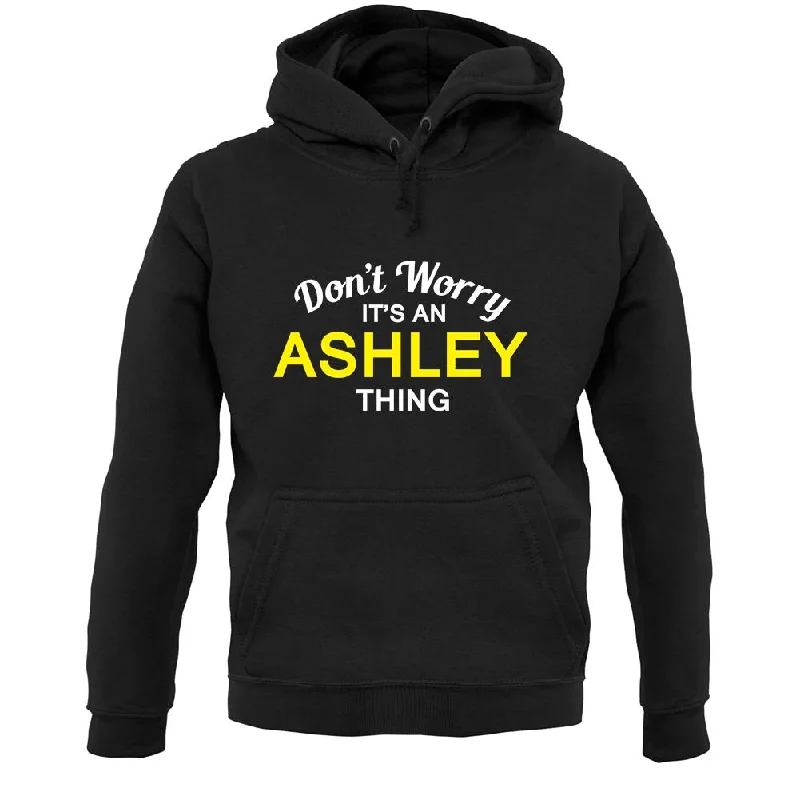 Don't Worry It's an ASHLEY Thing! Unisex Hoodie Hoodie with Hem Embroidery Detailed Premium