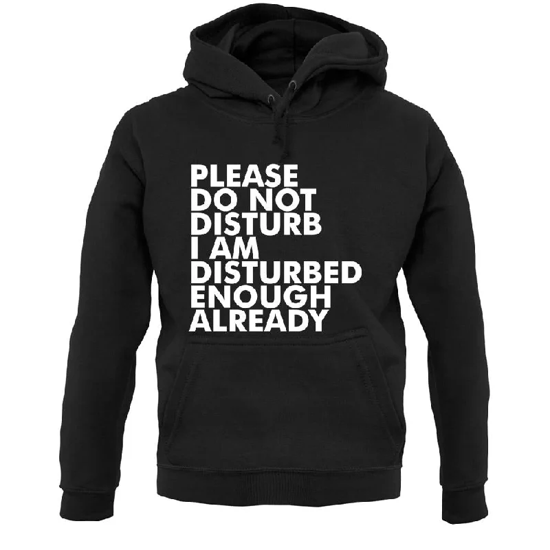 I Am Disturbed Enough Already Unisex Hoodie Hoodie with Hem Patch Decorative Personalized
