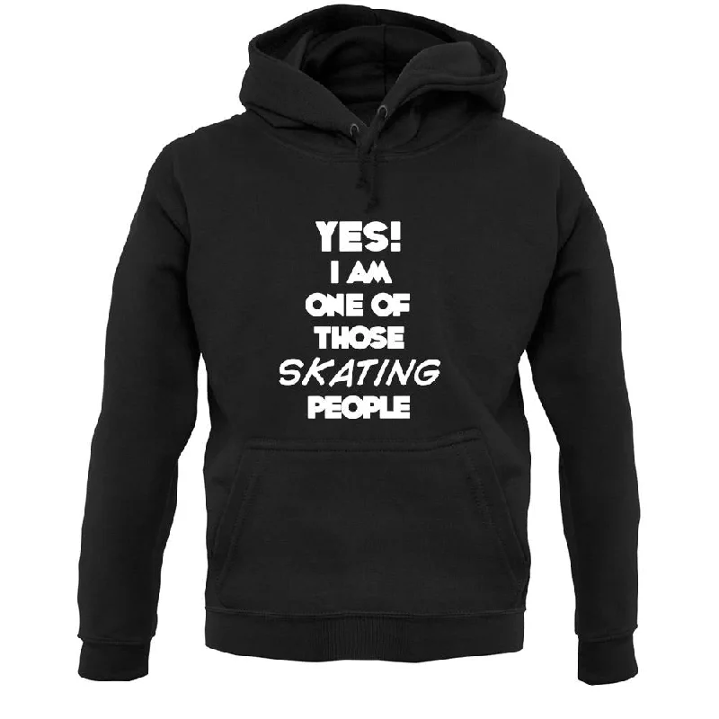 Yes! I Am One Of Those Skating People Unisex Hoodie Hoodie with Hood Adjustable Protection Yes! I Am One Of Those Skating People Unisex Hoodie Hoodie with Hood Adjustable Protection