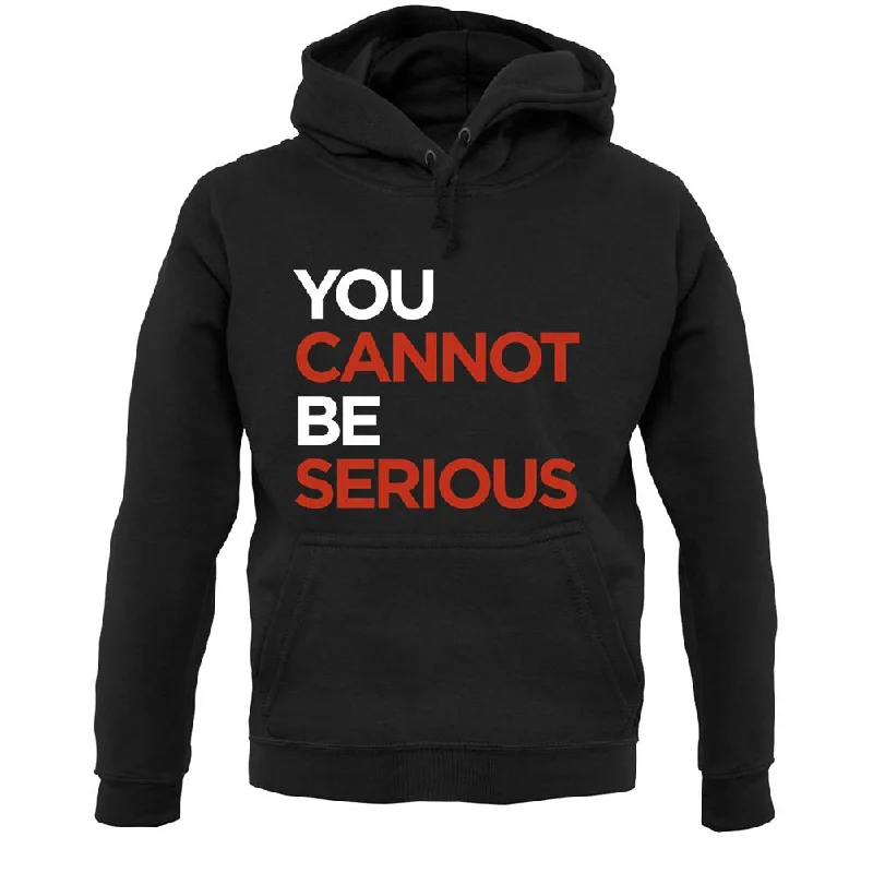 You Cannot Be Serious Unisex Hoodie Hoodie with Elastic Waist Stretchable Comfortable